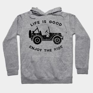 Life is good Jeep Enjoy The Ride Hoodie